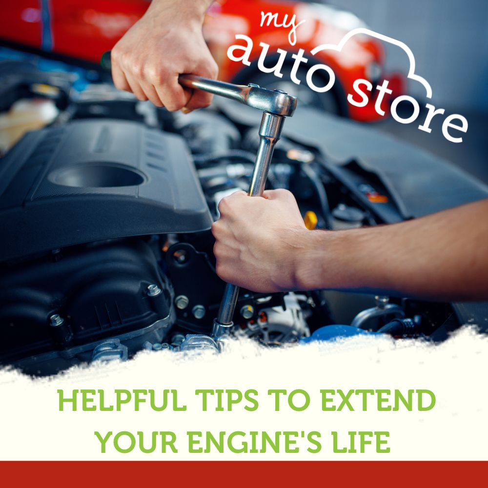 helpful tips to extend engine life - My Auto Store